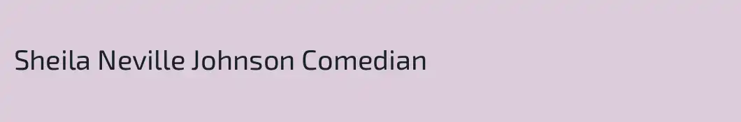 Sheila Neville Johnson Comedian